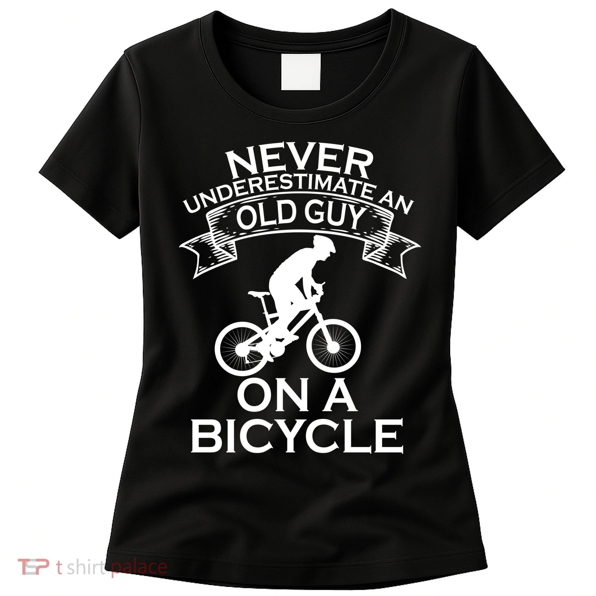 Never Underestimate An Old Guy On A Bike Women's T-Shirt