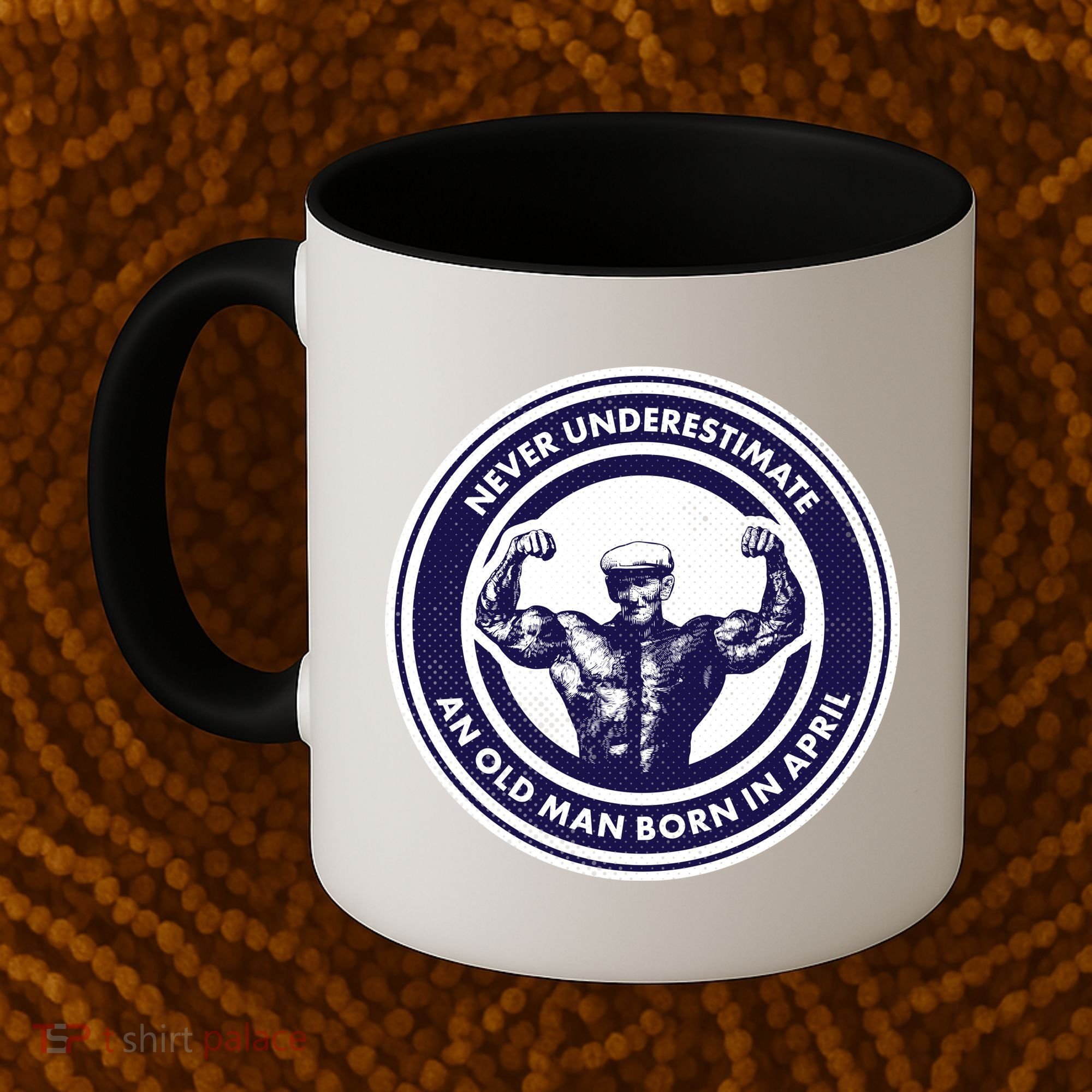 Never Underestimate An Old Man Born In April Coffee Mug