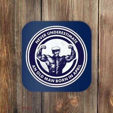 Never Underestimate An Old Man Born In April Coaster