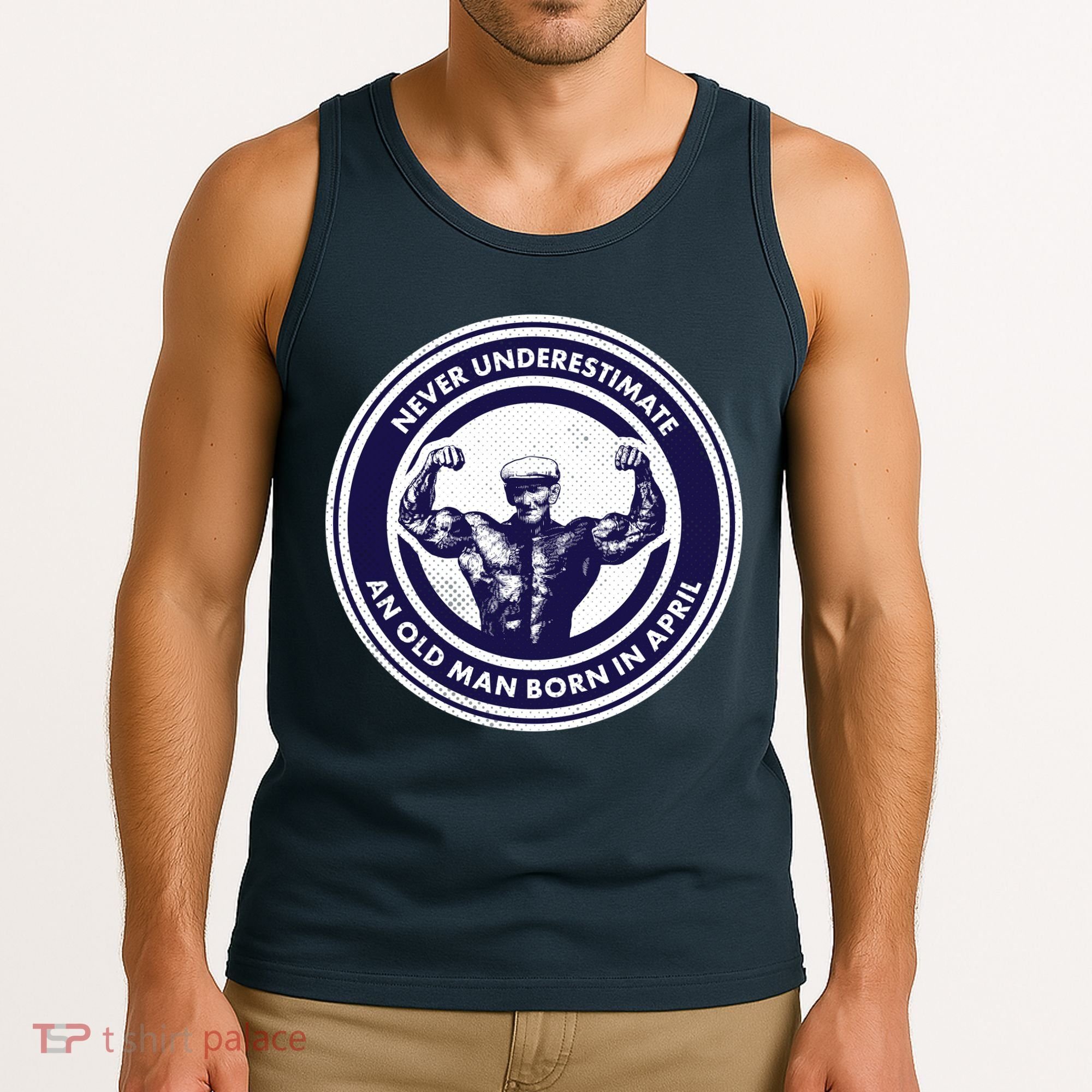 Never Underestimate An Old Man Born In April Tank Top