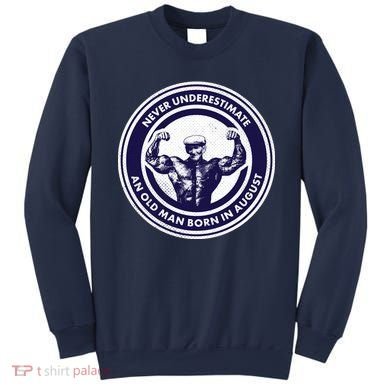 Never Underestimate An Old Man Born In August Sweatshirt