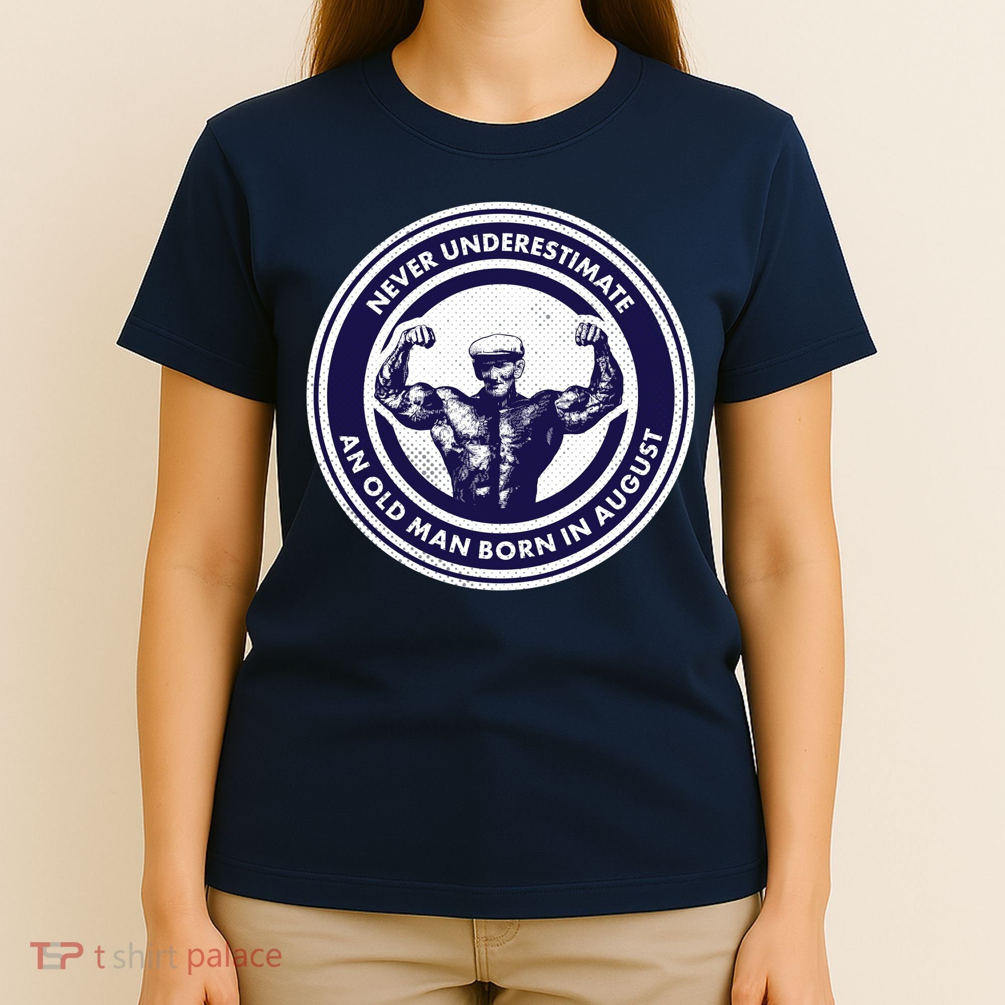 Never Underestimate An Old Man Born In August T-Shirt