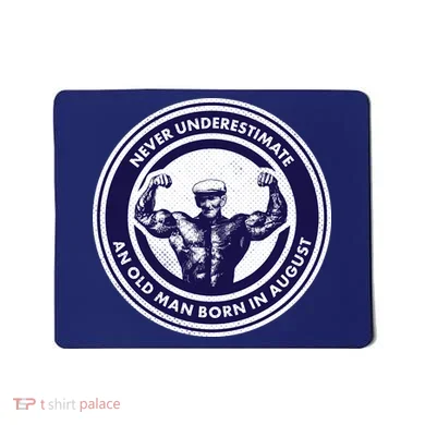 Never Underestimate An Old Man Born In August Mousepad