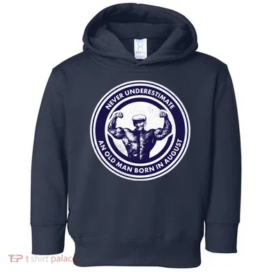 Never Underestimate An Old Man Born In August Toddler Hoodie