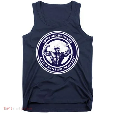 Never Underestimate An Old Man Born In August Tank Top