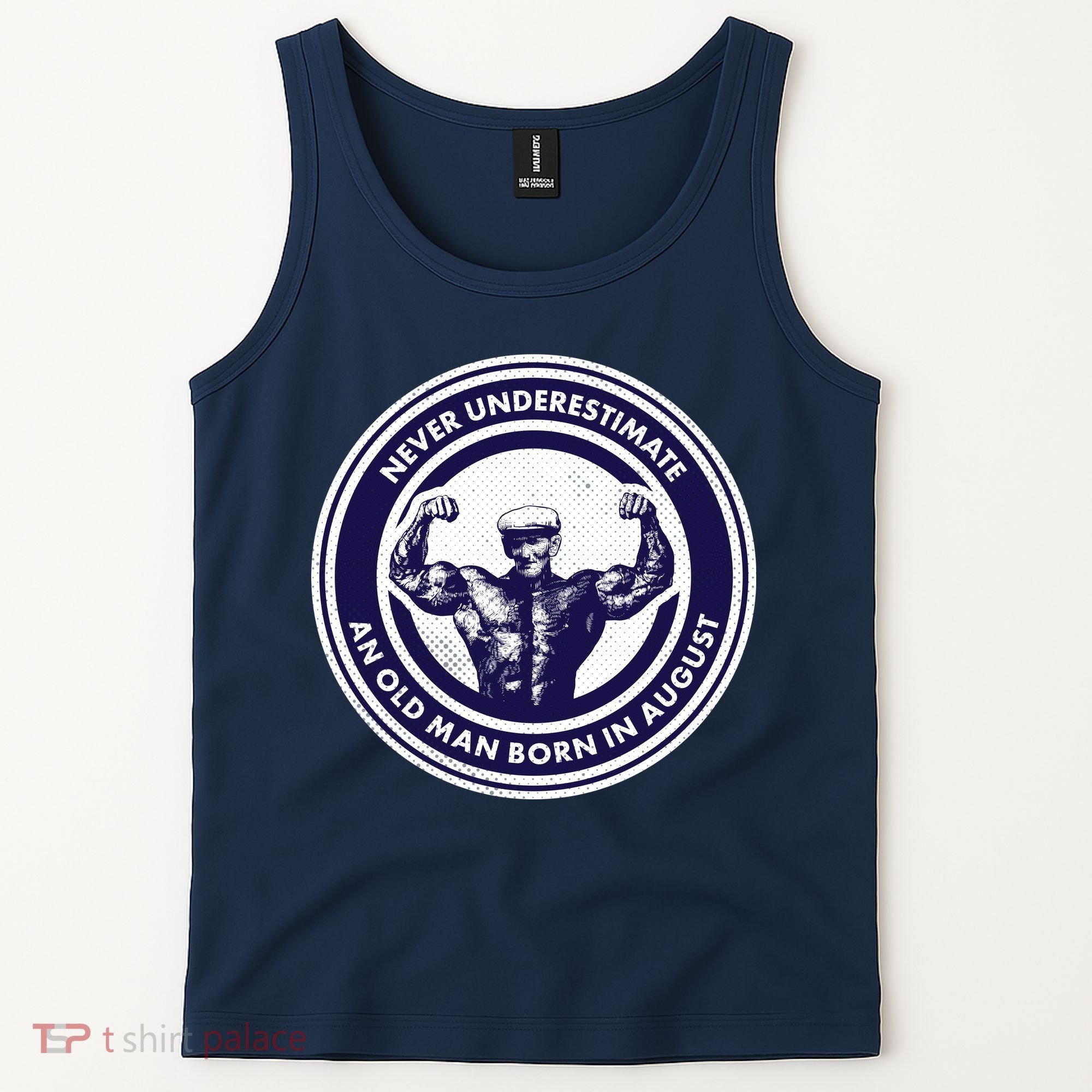 Never Underestimate An Old Man Born In August Tank Top