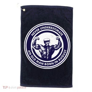 Never Underestimate An Old Man Born In August Golf Towel
