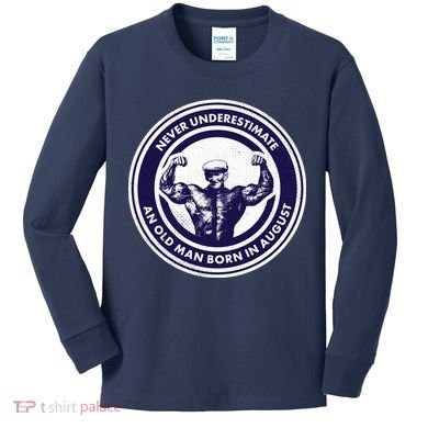 Never Underestimate An Old Man Born In August Kids Long Sleeve Shirt