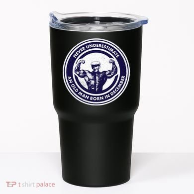 Never Underestimate An Old Man Born In December Tumbler