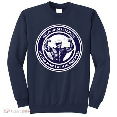 Never Underestimate An Old Man Born In December Sweatshirt