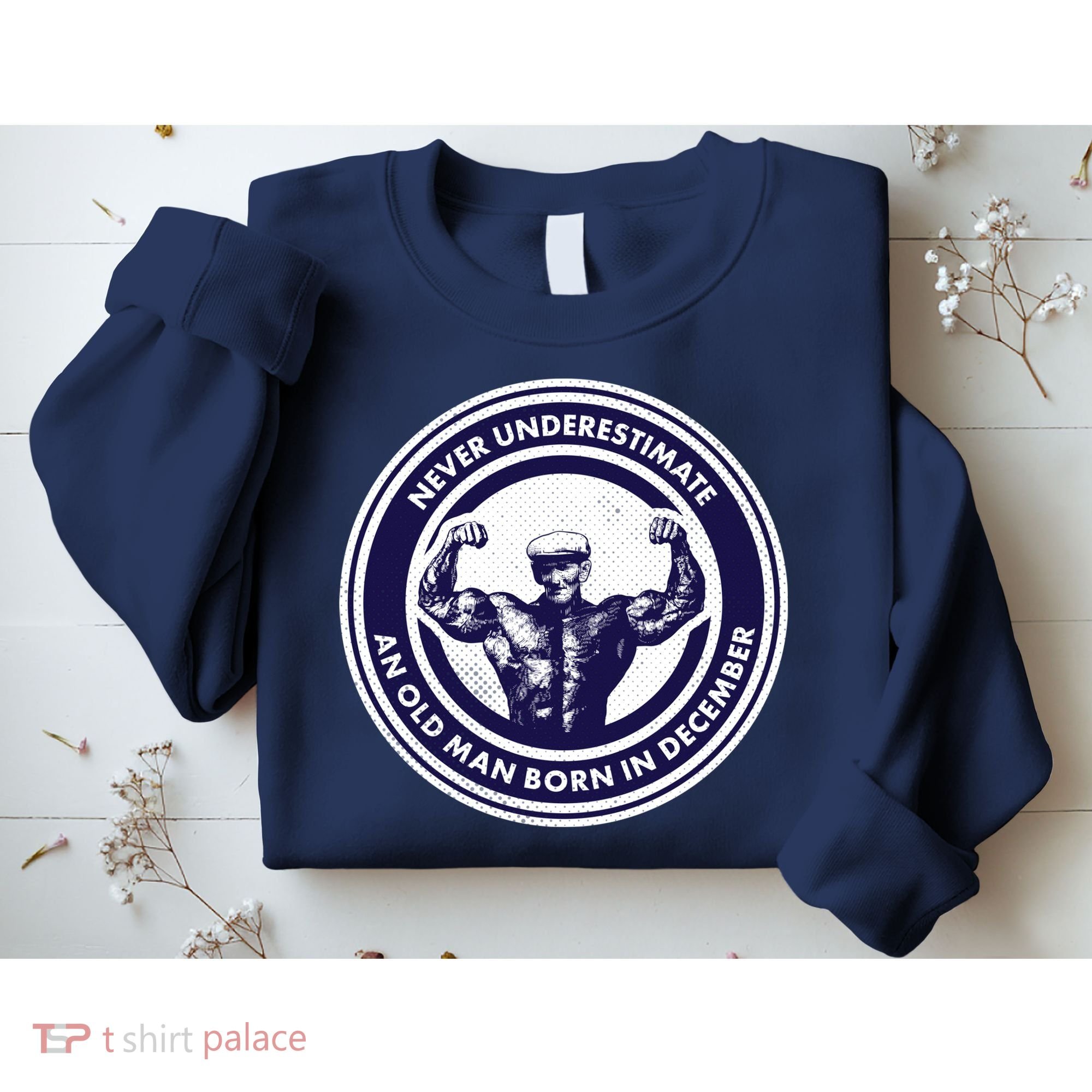 Never Underestimate An Old Man Born In December Sweatshirt