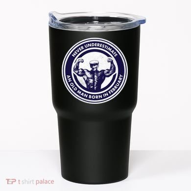 Never Underestimate An Old Man Born In February  Tumbler