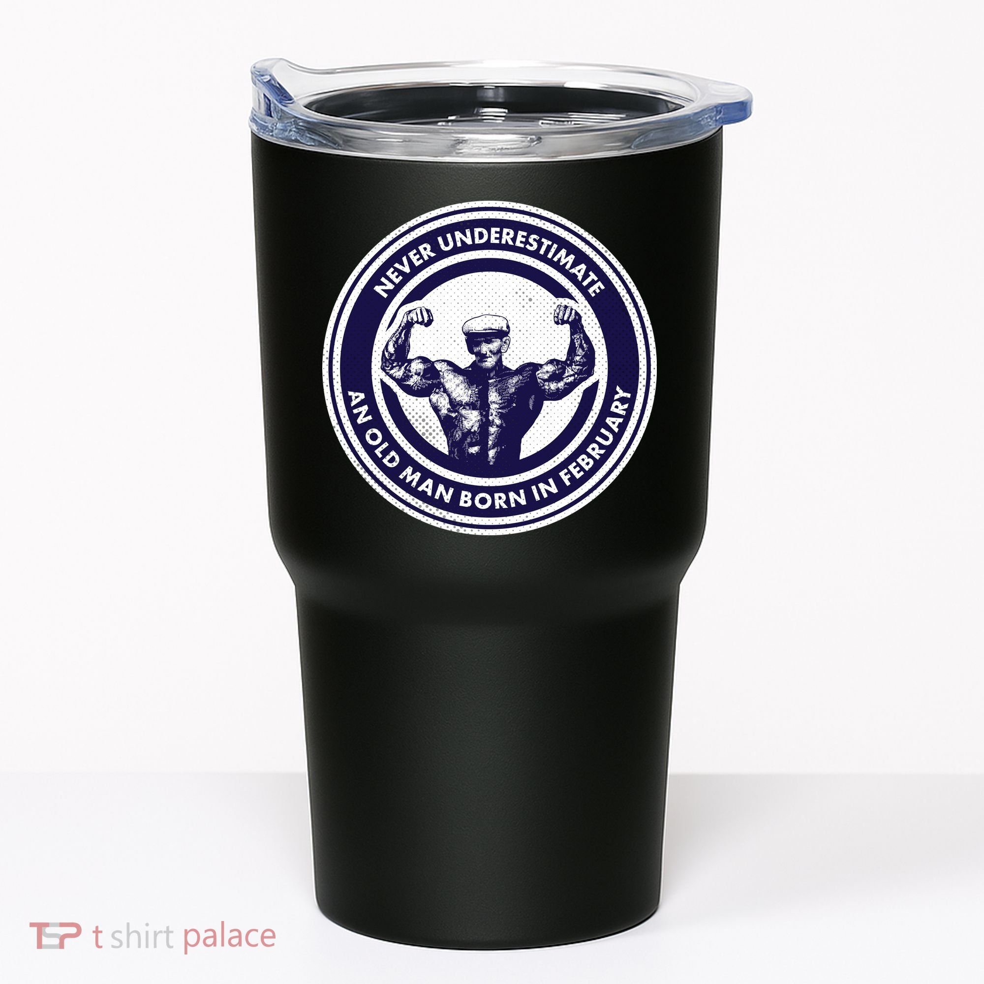 Never Underestimate An Old Man Born In February  Tumbler