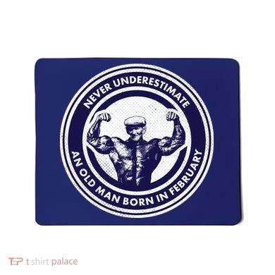 Never Underestimate An Old Man Born In February  Mousepad