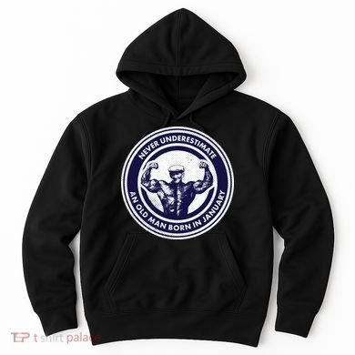 Never Underestimate An Old Man Born In January Hoodie