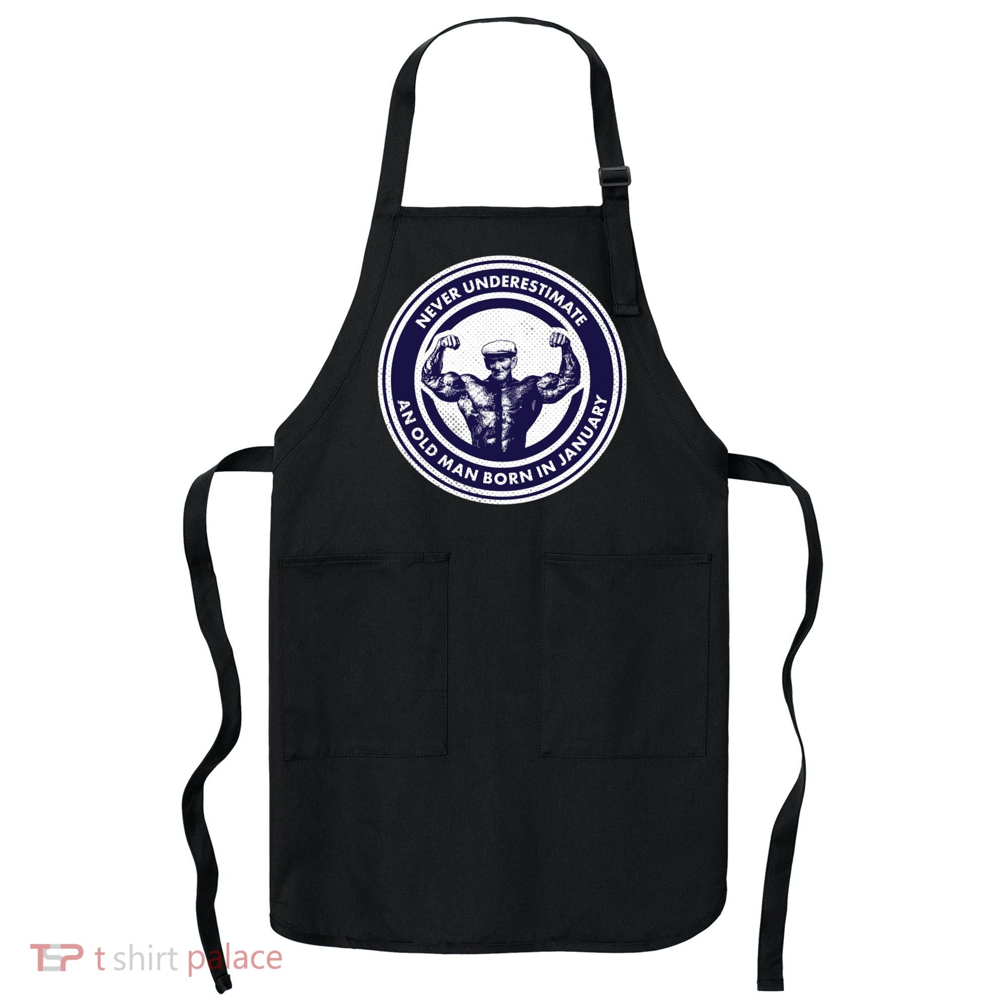 Never Underestimate An Old Man Born In January Apron