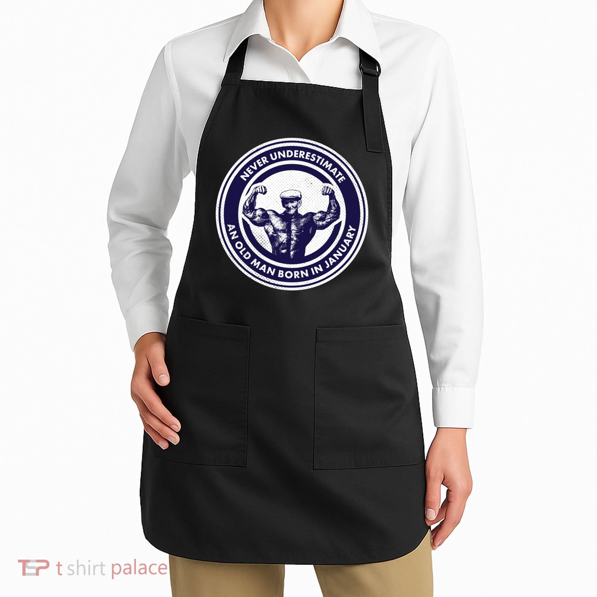 Never Underestimate An Old Man Born In January Apron