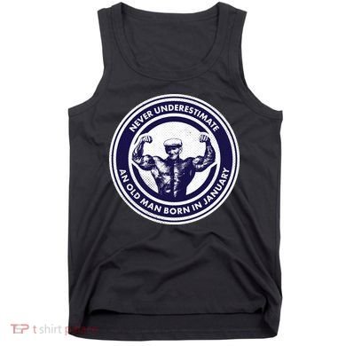 Never Underestimate An Old Man Born In January Tank Top