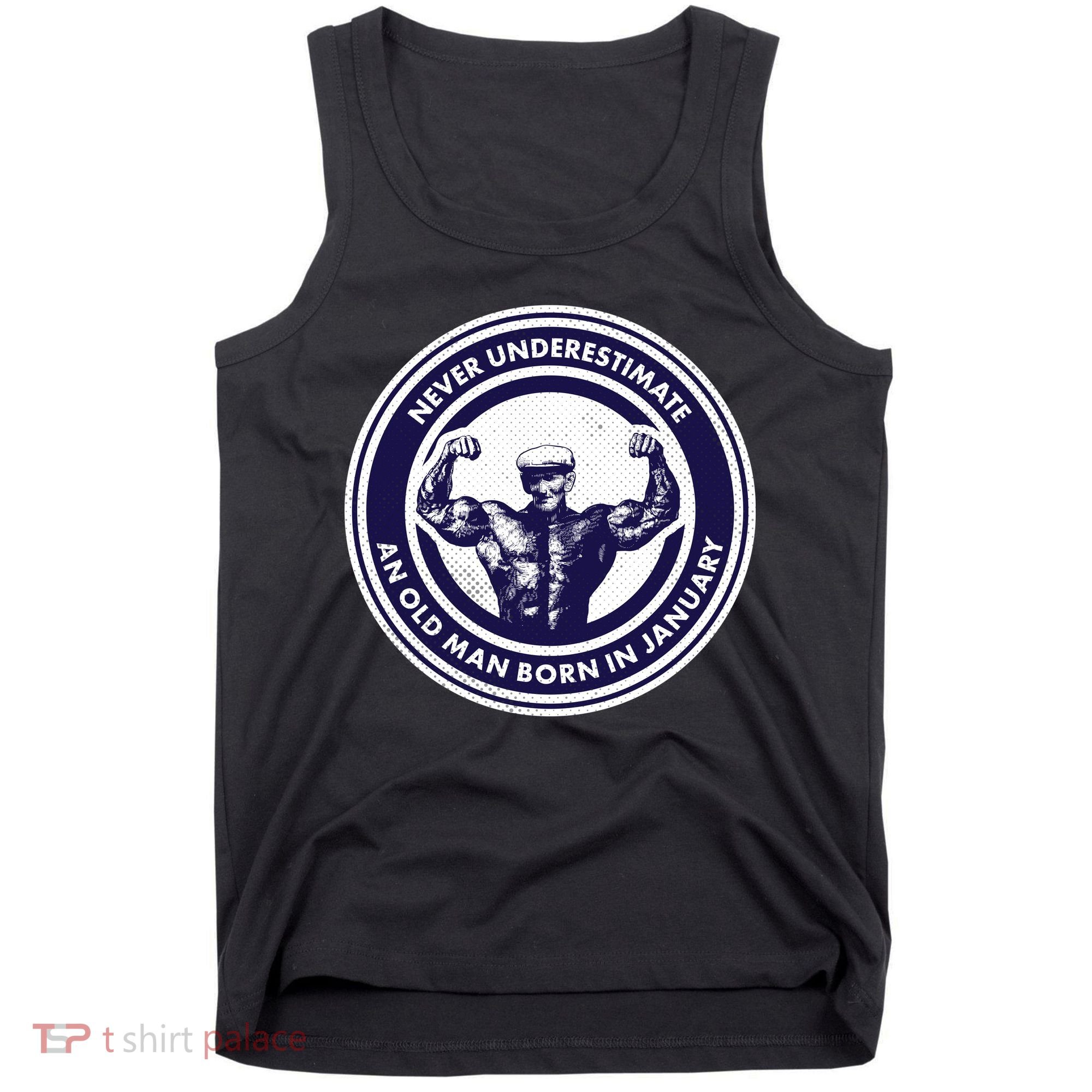 Never Underestimate An Old Man Born In January Tank Top