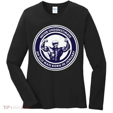 Never Underestimate An Old Man Born In January Women's Long Sleeve Shirt