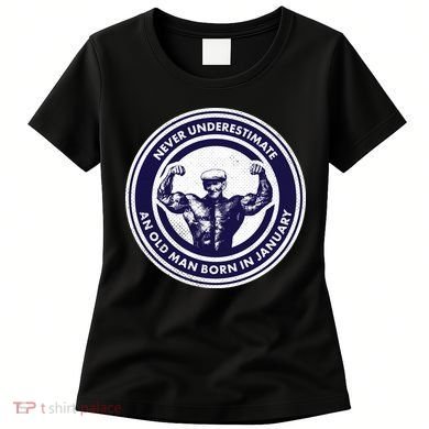 Never Underestimate An Old Man Born In January Women's T-Shirt