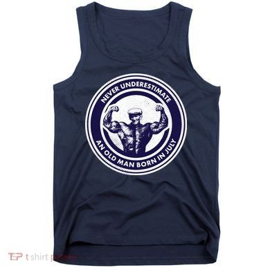 Never Underestimate An Old Man Born In July Tank Top