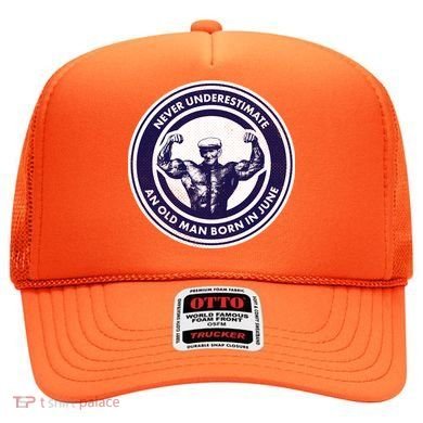Never Underestimate An Old Man Born In June Hat