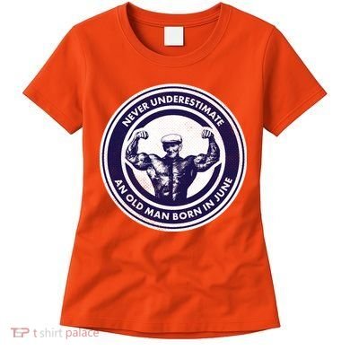 Never Underestimate An Old Man Born In June Women's T-Shirt