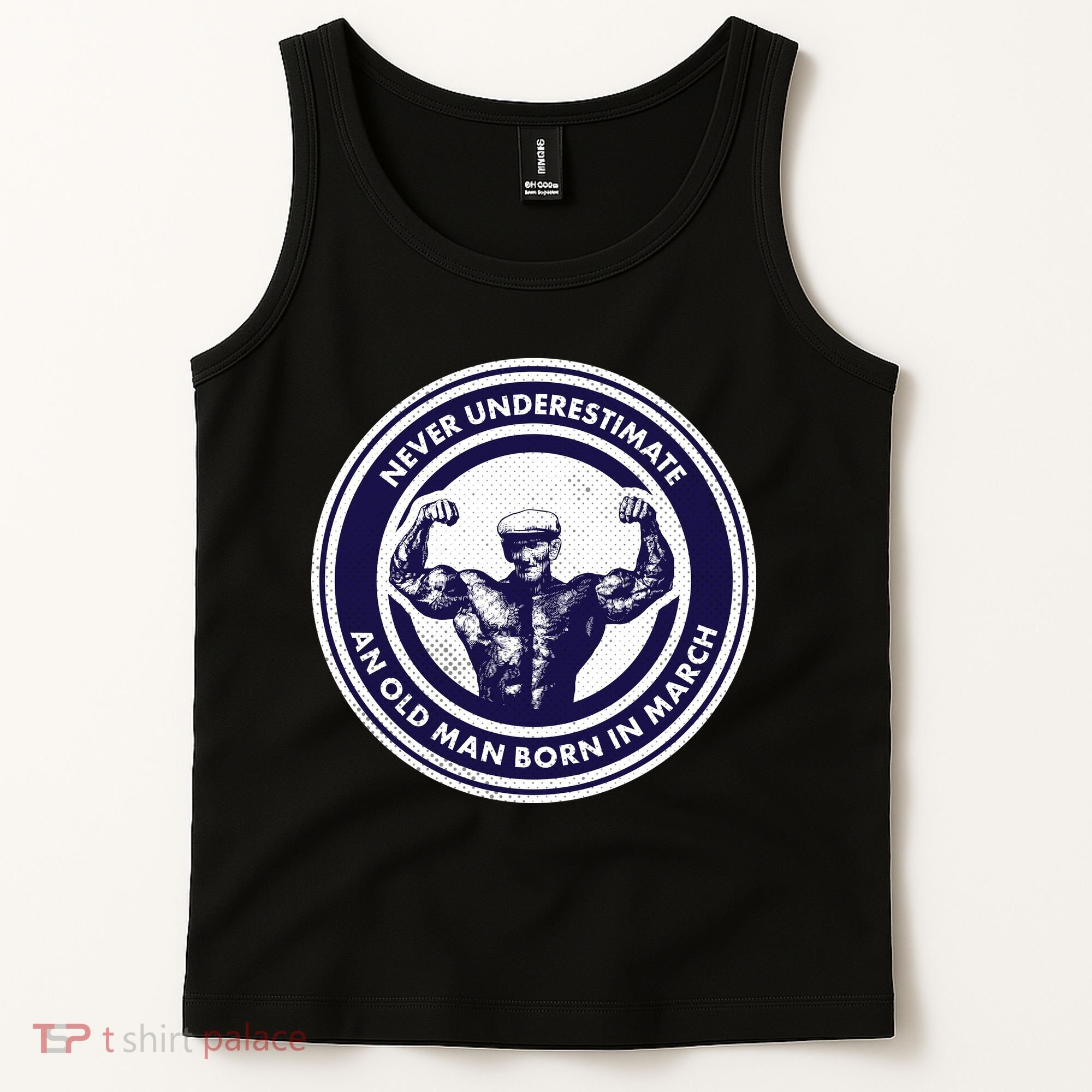 Never Underestimate An Old Man Born In March Tank Top