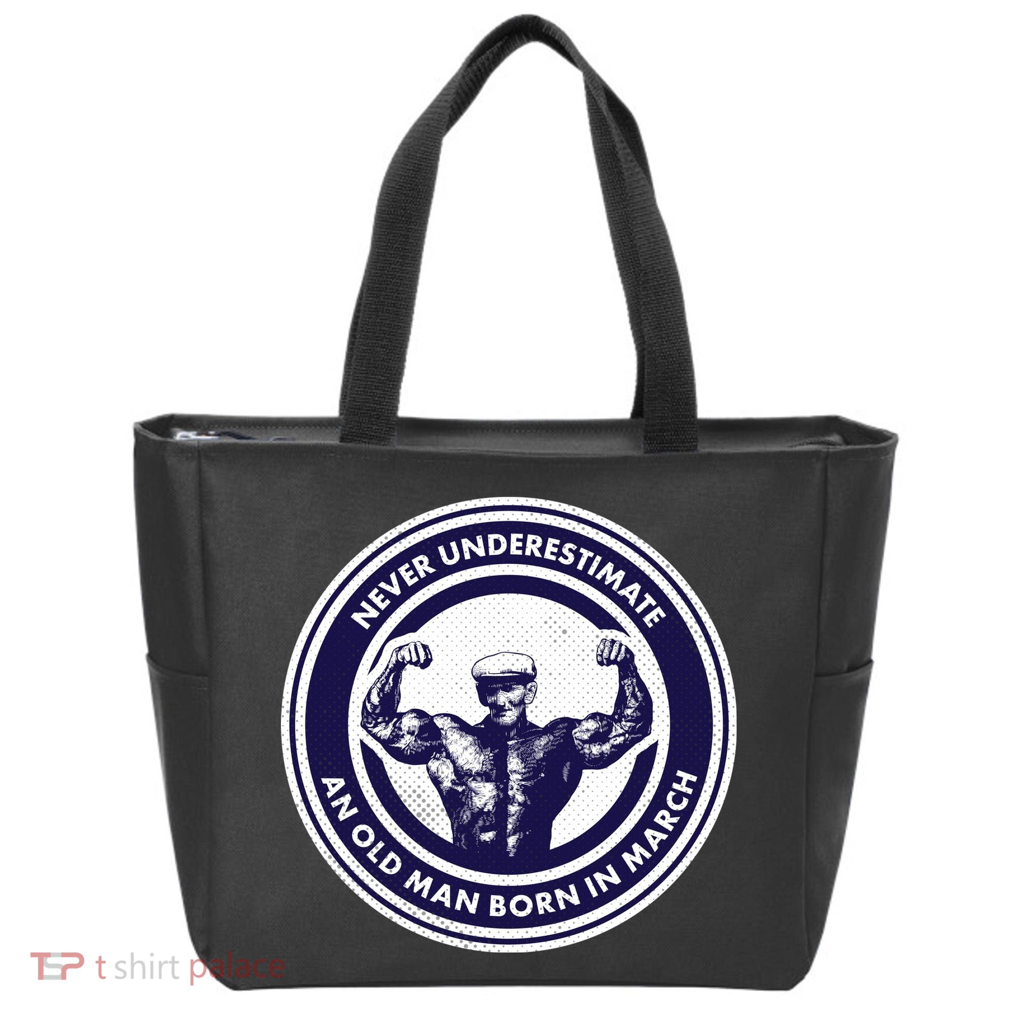 Never Underestimate An Old Man Born In March Tote Bag