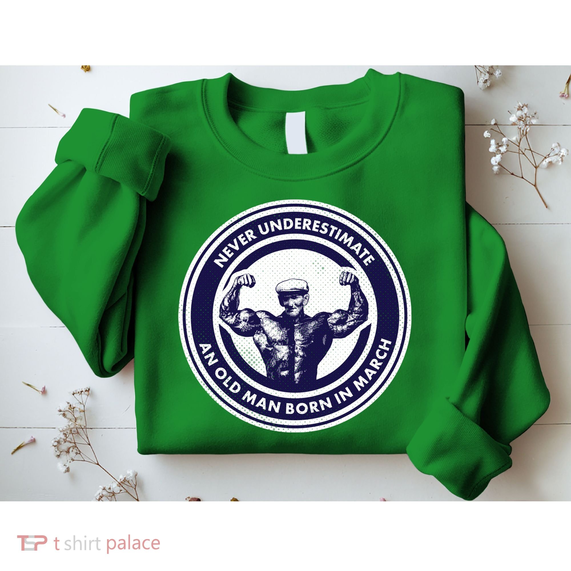 Never Underestimate An Old Man Born In March Sweatshirt