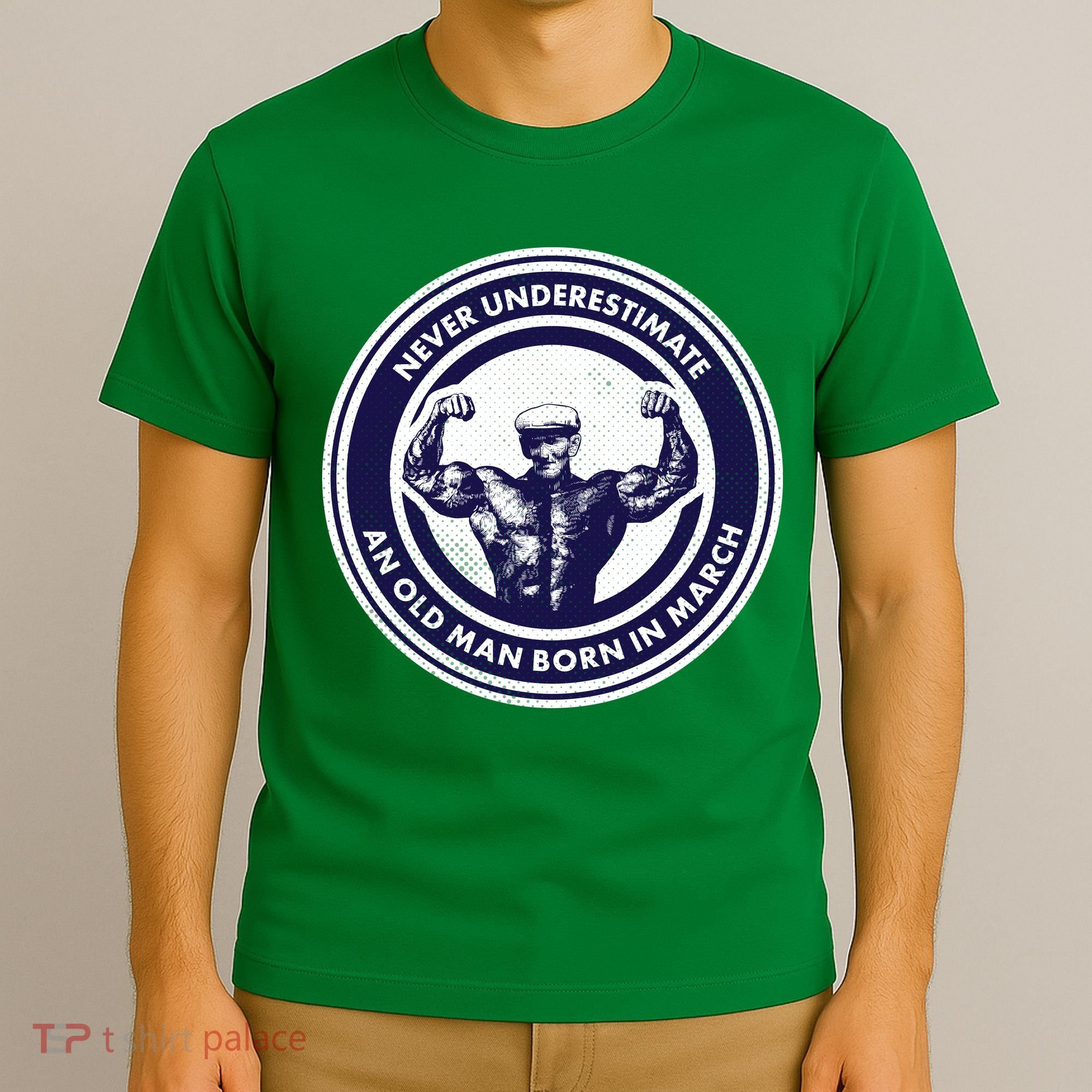 Never Underestimate An Old Man Born In March T-Shirt