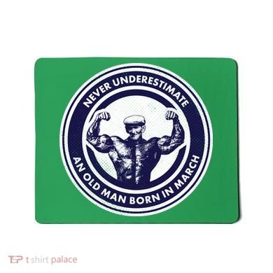 Never Underestimate An Old Man Born In March Mousepad