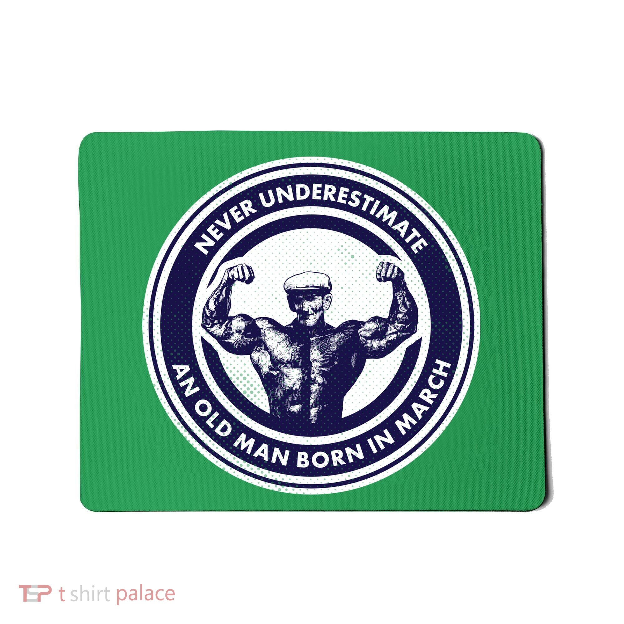 Never Underestimate An Old Man Born In March Mousepad
