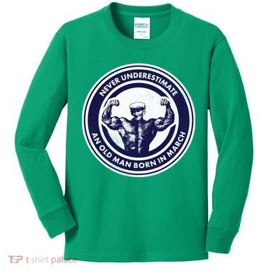 Never Underestimate An Old Man Born In March Kids Long Sleeve Shirt