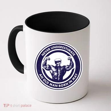 Never Underestimate An Old Man Born In May Coffee Mug