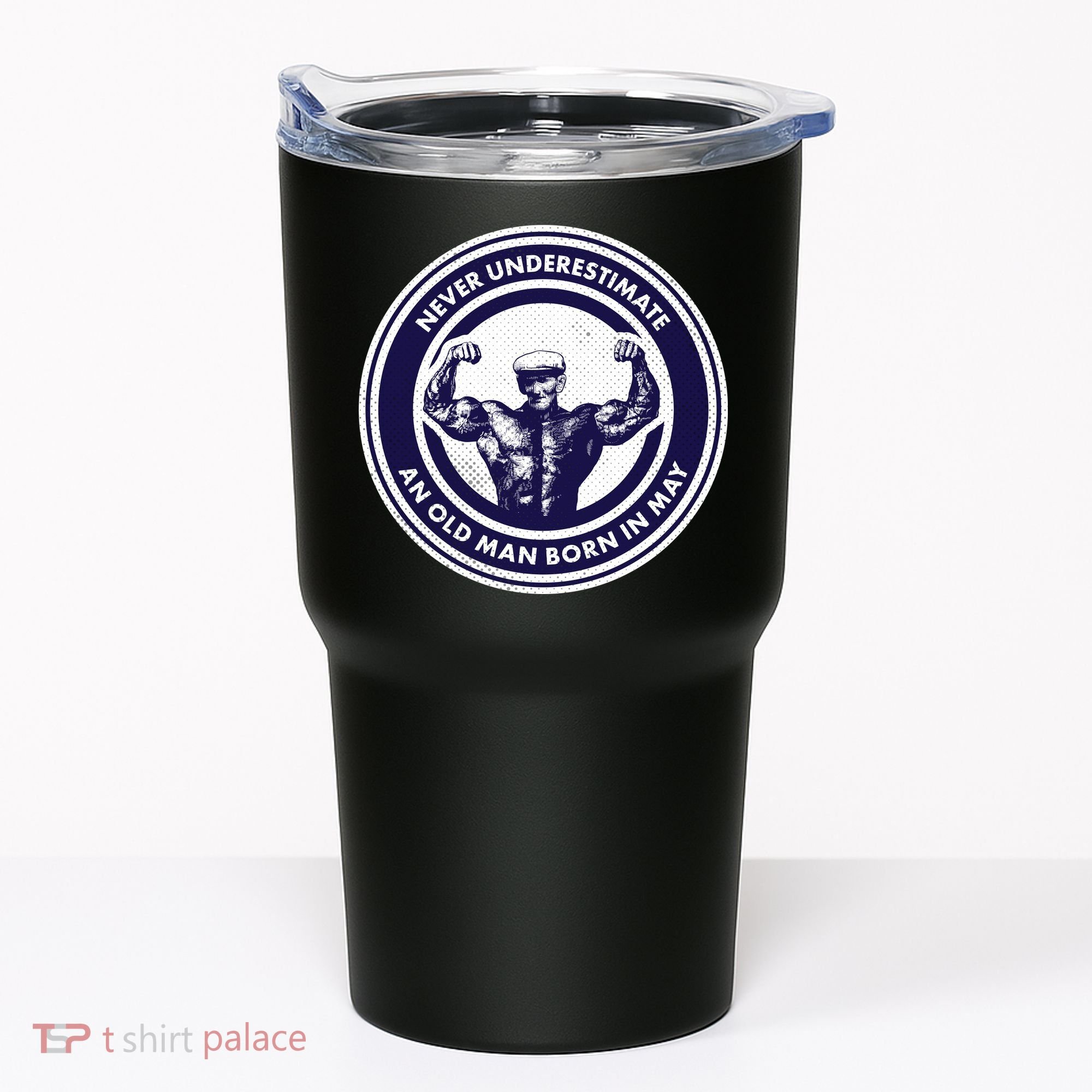 Never Underestimate An Old Man Born In May Tumbler