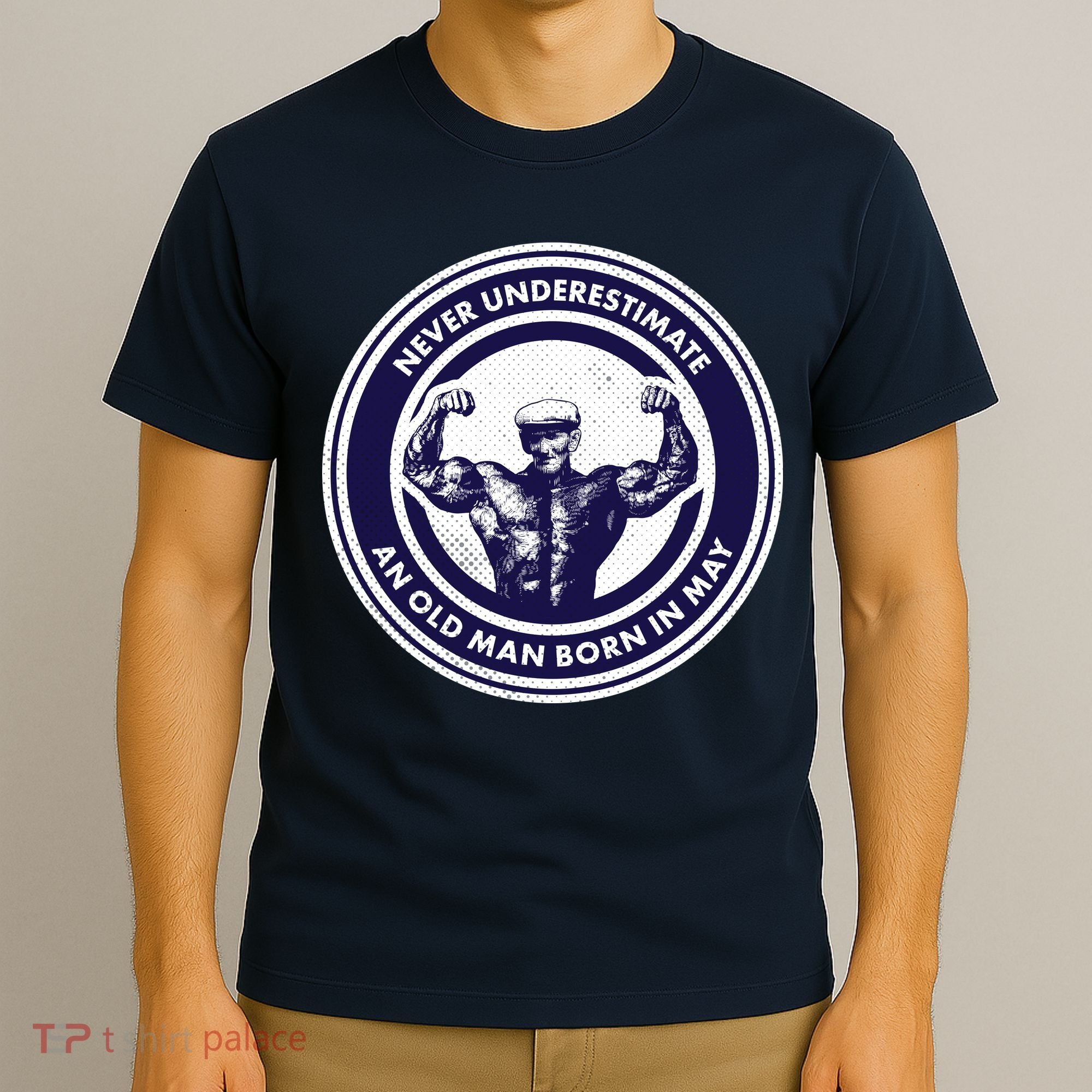 Never Underestimate An Old Man Born In May T-Shirt