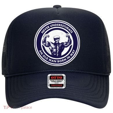 Never Underestimate An Old Man Born In May Hat