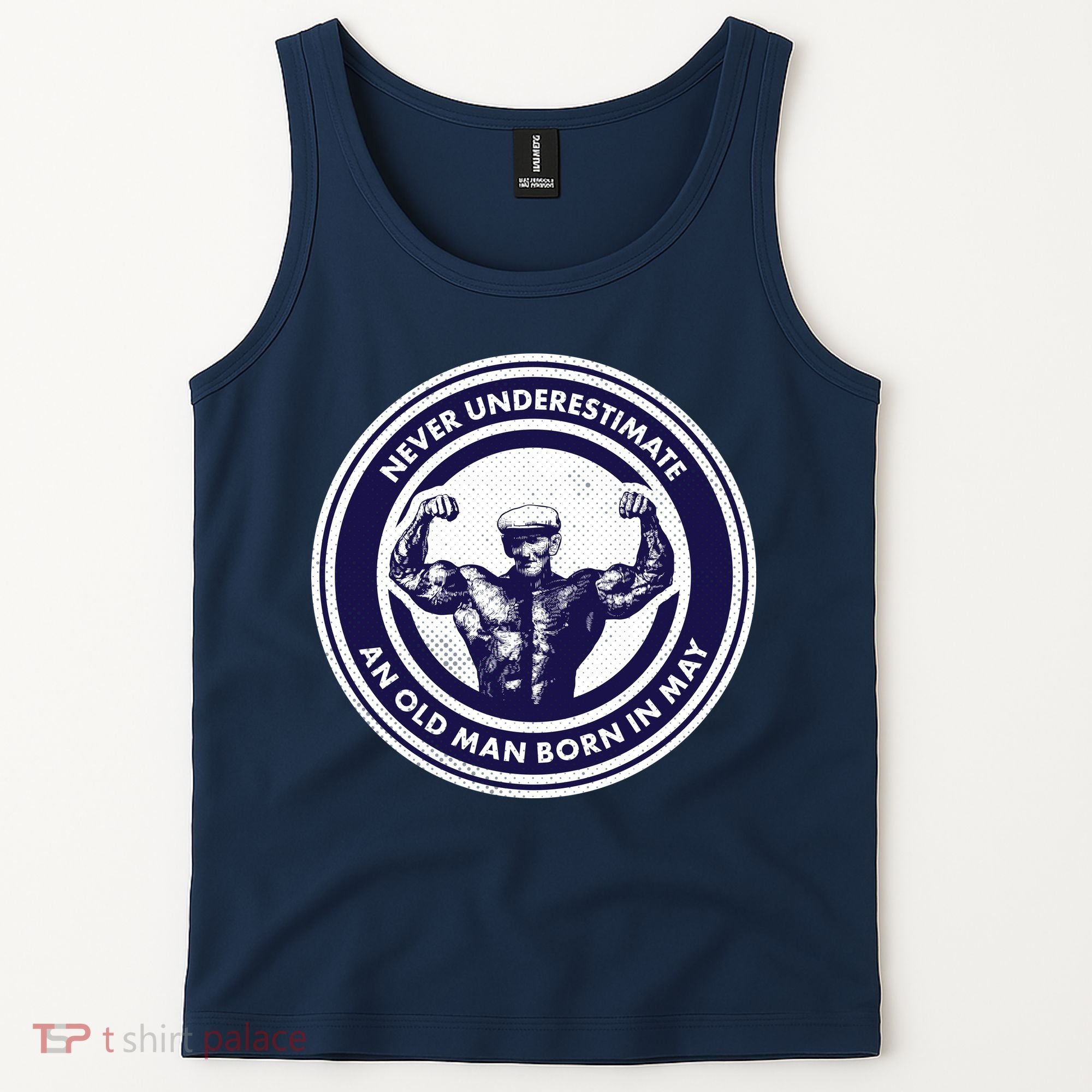 Never Underestimate An Old Man Born In May Tank Top