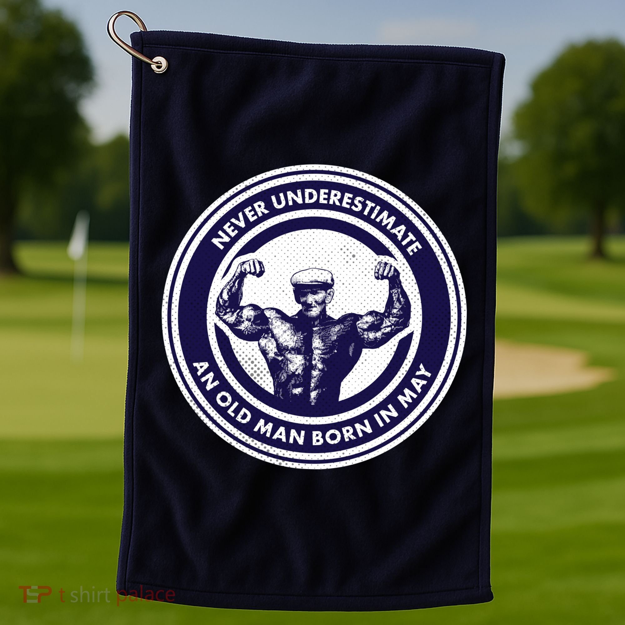 Never Underestimate An Old Man Born In May Golf Towel