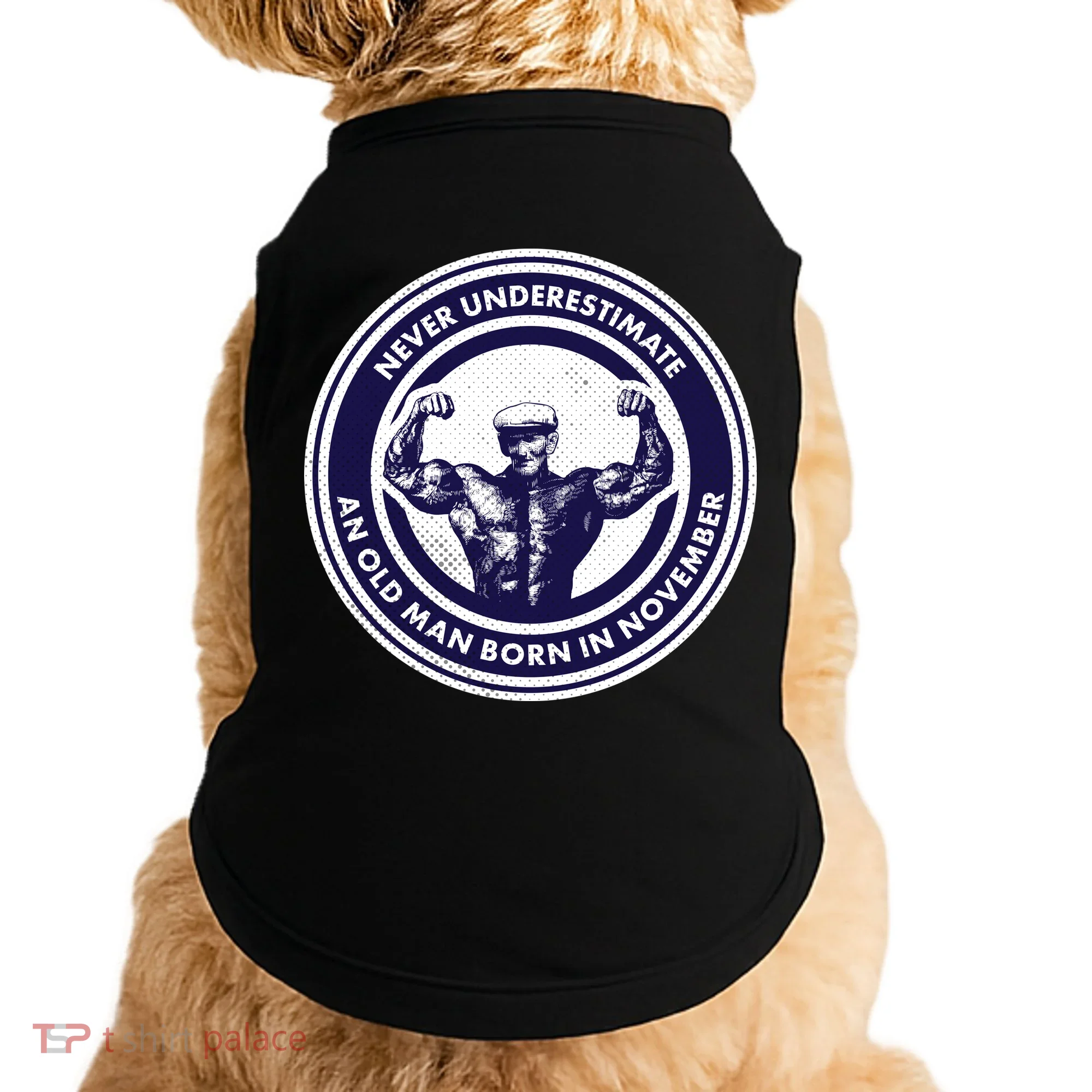 Never Underestimate An Old Man Born In November  Doggie Tank