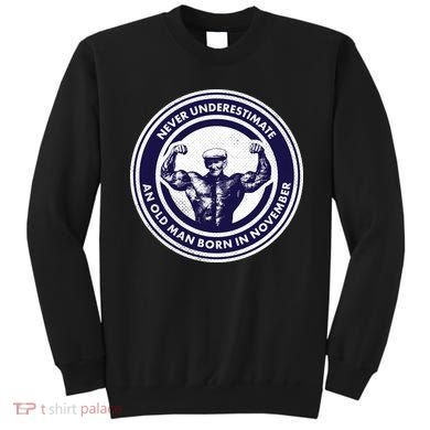 Never Underestimate An Old Man Born In November  Sweatshirt
