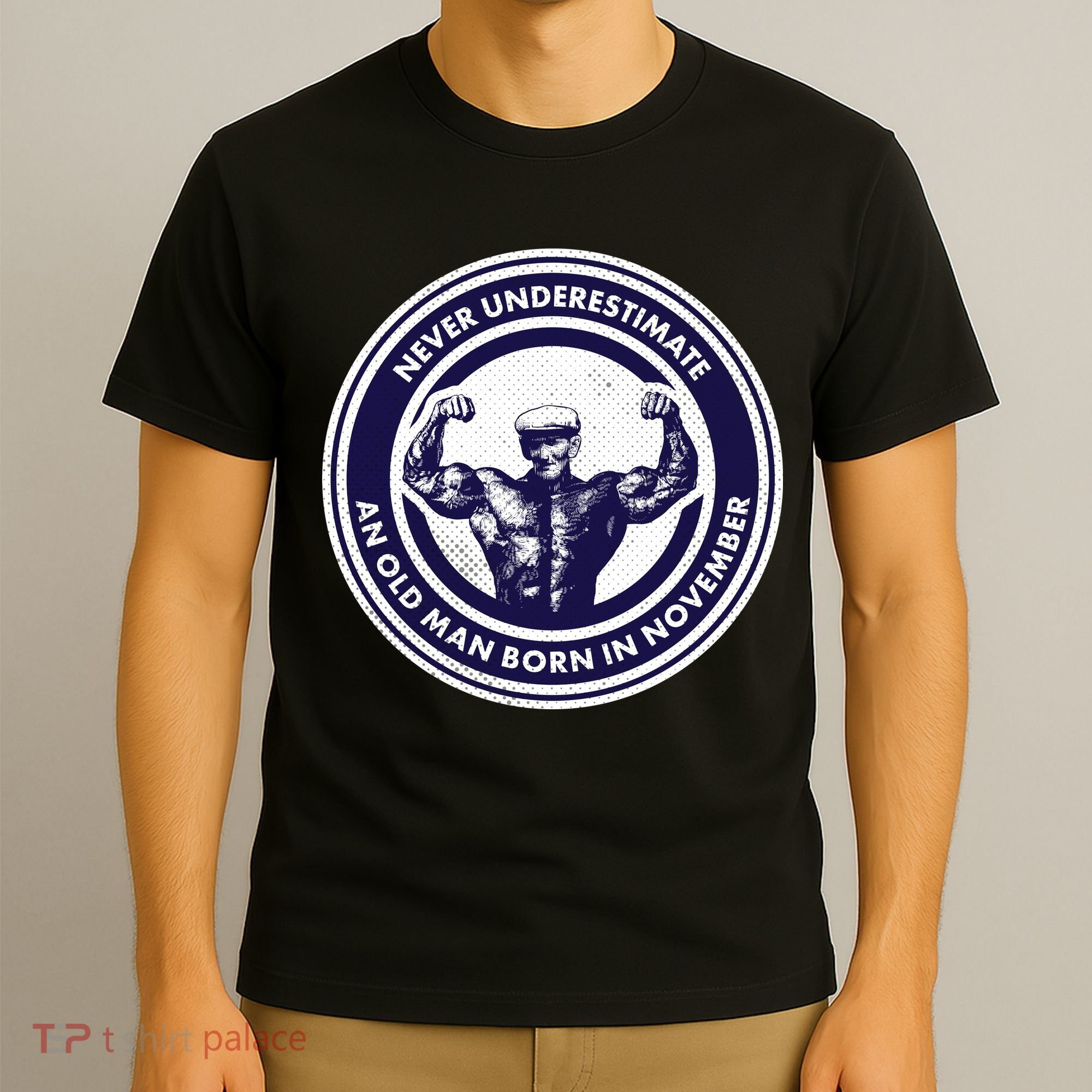 Never Underestimate An Old Man Born In November  T-Shirt