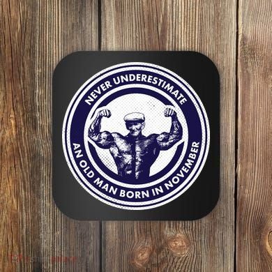 Never Underestimate An Old Man Born In November  Coaster