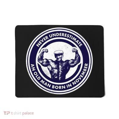 Never Underestimate An Old Man Born In November  Mousepad