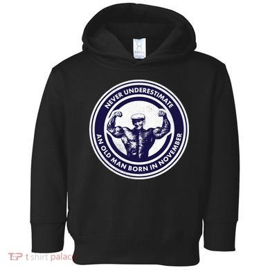 Never Underestimate An Old Man Born In November  Toddler Hoodie