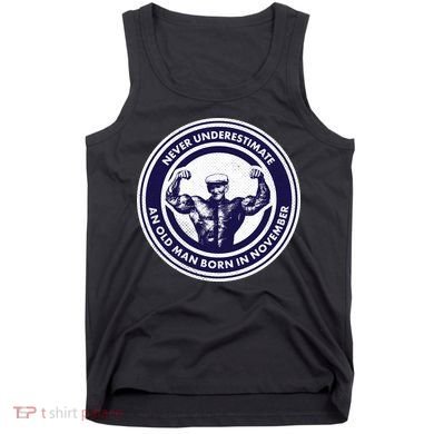 Never Underestimate An Old Man Born In November  Tank Top