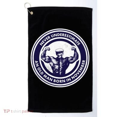 Never Underestimate An Old Man Born In November  Golf Towel