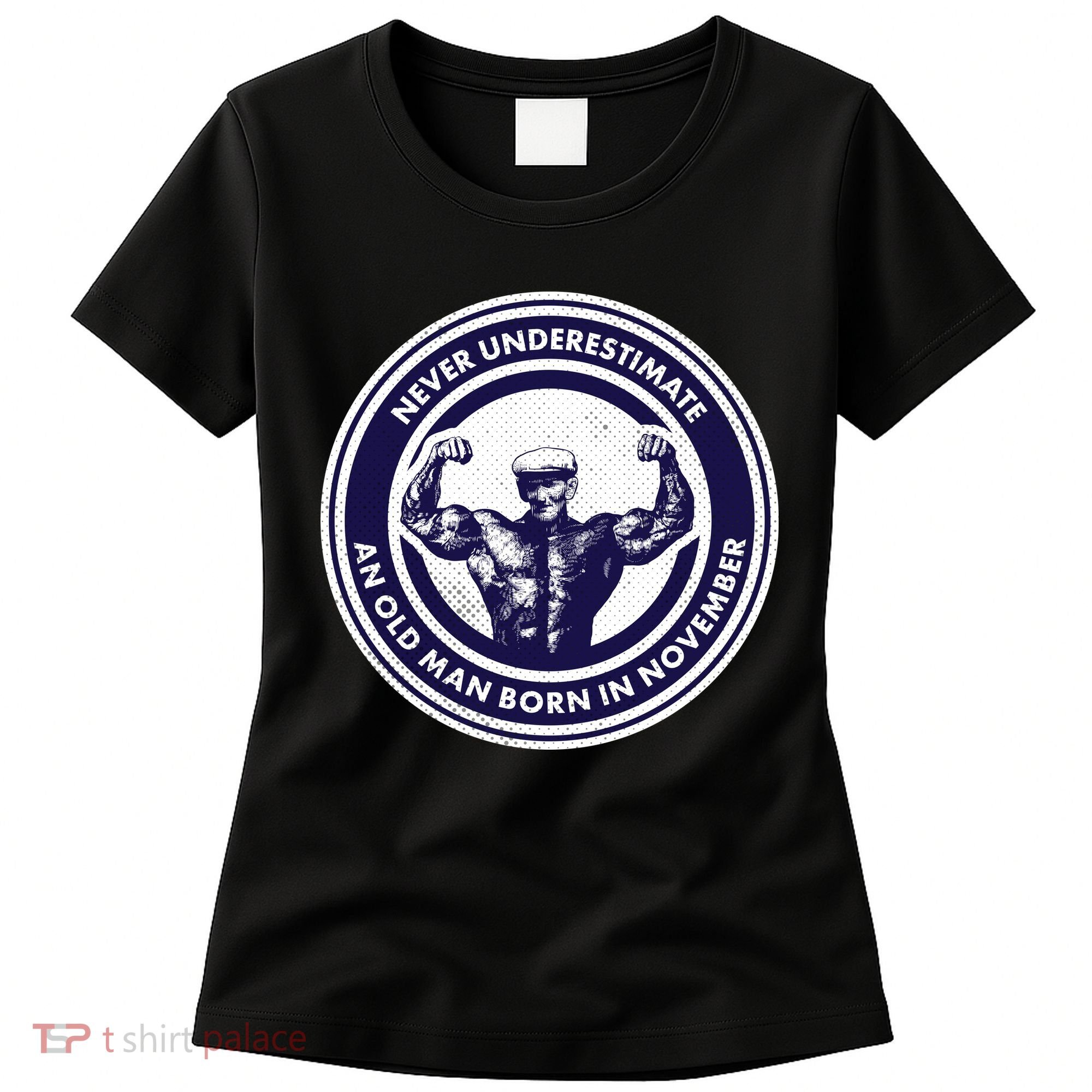 Never Underestimate An Old Man Born In November  Women's T-Shirt